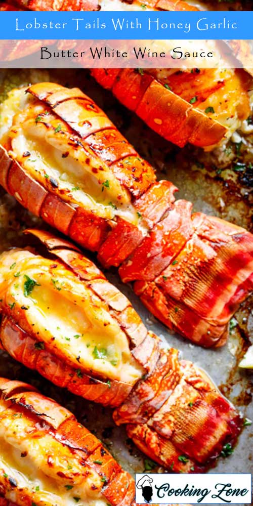 Lobster Tails With Honey Garlic Butter White Wine Sauce