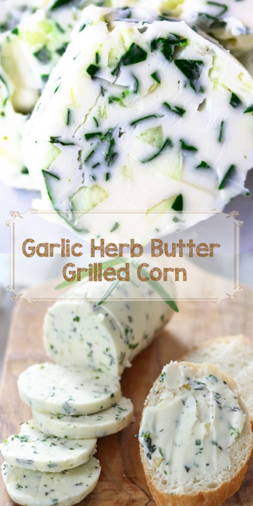 Garlic Herb Butter Grilled Corn